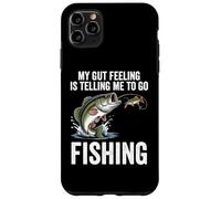 My Gut Feeling Is Telling Me To Go Fishing Funny Fisherman Case for iPhone 11 Pro Max