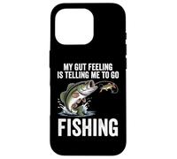 My Gut Feeling Is Telling Me To Go Fishing Funny Fisherman Case for iPhone 16 Pro