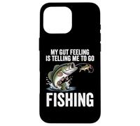 My Gut Feeling Is Telling Me To Go Fishing Funny Fisherman Case for iPhone 16 Pro Max