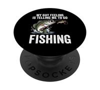 My Gut Feeling Is Telling Me To Go Fishing Funny Fisherman PopSockets Adhesive PopGrip