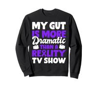 My Gut Is More Dramatic Than Crohn's Disease Sweatshirt