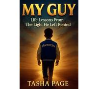 MY GUY: Life Lessons From The Light He Left Behind