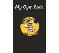 My Gym Book: A simple Fitness Record Tracker for the Gym or at Home