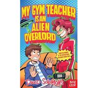 My Gym Teacher Is an Alien Overlord (My Brother is a Superhero)