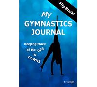 My Gymnastics Journal: Keeping Track of the Ups and Downs