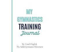 My Gymnastics Training Journal: Policies, Processes, Procedures, Work Instructions, Quality Handbook, Forms, Logs, and Registers