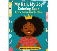 MY HAIR, MY JOY COLORING BOOK: Every Crown Has It's Shine (Crown Up: The Joyful Hair Series)