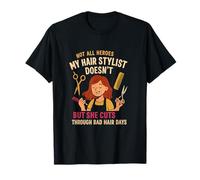 My Hair Stylist Doesn’t Wear a Cape Novelty T-Shirt