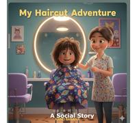 My Haircut Adventure: A Social Story About Getting a Haircut (Life Skills Adventure Series: Autism Social Stories Bundle Real Strategies from 18 Years of Parenting a Child with Severe ASD)