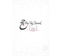 My Hajj Journal: A Diary of Reflections, Lessons, and Memories