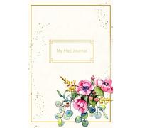 My Hajj Journal: Islamic Notebook, Diary and Mubarak Gift for Muslims on Hajj Pilgrimage | Refections, Thoughts, Du'as |120 lined Pages 6x9 | Floral Design