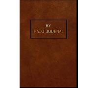 My Hajj Journal: Islamic Notebook, Diary and Mubarak Gift for Muslims on Hajj Pilgrimage | Refections, Thoughts, Du'as |120 lined Pages 6x9 | Brown leather design