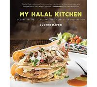My Halal Kitchen: Global Recipes, Cooking Tips, and Lifestyle Inspiration