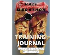 My Half Marathon Training Journal: Improved with tips and a detailed 14-week running plan