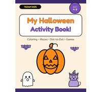 My Halloween Activity Book!: Cute Halloween Coloring, Mazes, Dot-to-Dot, I Spy and Counting Games for Kids Ages 4-8 (Not Scary!)
