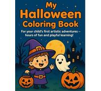 My Halloween Coloring Book: For Kids Ages 2-3 / 45+ Simple, Fun and Easy Designs / Friendly ghosts, Smiling pumpkins, Cute witches and More!
