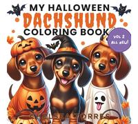 My Halloween Dachshund Coloring Book: Volume 2: Spooky Cute Halloween Coloring Pages for Kids Ages 4-8 | Fun Puppy Costumes, Trick-or-Treat Scenes & ... (The Dachshund Coloring Book Series)