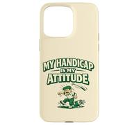 "My Handicap Is My Attitude" Fun Golf Gift Golfers Man Cave Case for iPhone 15 Pro Max