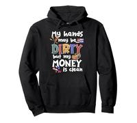 My Hands May Be Dirty But My Money Is Clean Art Teacher Pullover Hoodie