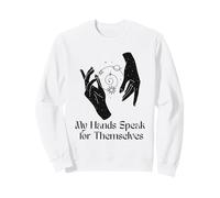 My Hands Speak for Themselves Deaf ASL Expression Design Sweatshirt