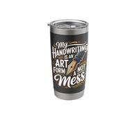My Handwriting is an Art Form Not A Mess Calligraphy Stainless Steel Insulated Tumbler