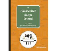My Handwritten Recipe Journal: 100 blank pages for recipes to remember | large print | 8.5" x 11" - A4 | organise treasured family favourite recipes | ... keepsake cookbook | secret recipe collection