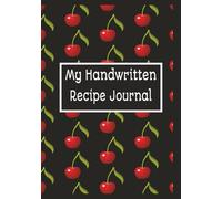 My Handwritten Recipe Journal: Blank Recipe Book to Write in your own Recipes | 100 Pages | Your Culinary Keepsake Captured in Style