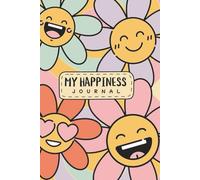 My Happiness Journal: A 120-Page Guided Happiness Journal with Daily Prompts for Affirmations, Gratitude & Emotional Wellness