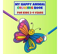 My Happy Animal Coloring Book for Toddlers: 50 Cute Coloring Pages for Preschool and Kindergarten (Coloring Book, Kids Ages 2-4)