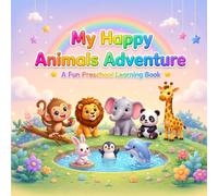 My Happy Animals Adventure: A Fun Preschool Learning and Coloring Book for Kids Ages 3-6 (My Happy Learning Adventure)