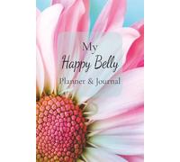 My Happy Belly Planner & Journal: A 6-Week Booklet to Track Symptoms, Identify Food Triggers, and Build Digestive-Friendly Routines