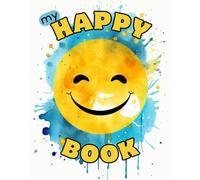 My Happy Book: Emotional Resilience for Kids ages 5-12, Mental Well-Being Journal to Help Identify Feelings