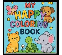 MY HAPPY COLORING BOOK: CUTE AND FUN DESIGNS