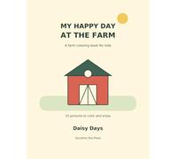 My Happy Day at the Farm: A farm coloring book for kids
