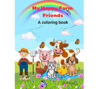 My Happy farm friends Coloring Book: A Fun Farm Coloring Adventure For Kids Age 4-10