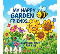 My Happy Garden Friends Coloring Book: Simple garden coloring book for beginners