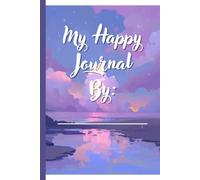 My Happy Journal: A Place to Write, Doodle, and Dream Every Day!