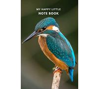 MY HAPPY LITTLE NOTE BOOK: KINGFISHER 1