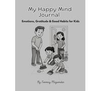 My Happy Mind Journal: A Daily Guide to Positive Thinking, Gratitude & Self-Confidence | Build Happy Mindset, Boost Self-Esteem & Reduce Stress - For Kids & Teens