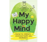 My Happy Mind: Journal for Children's Emotional Health and Mindfulness