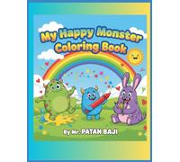 My Happy Monster Coloring Book: A Super Fun Adventure with Silly, Friendly Creatures! Perfect for Toddlers, Preschoolers, and Kids Ages 3-8