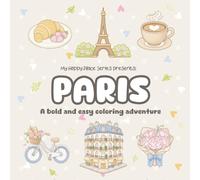 My Happy Place: Paris: A Cozy Travel Coloring Book with Bold & Easy Illustrations