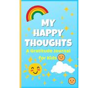 My Happy Though: A Gratitude Journal for Kids to Build Confidence, Kindness & a Positive Mindset