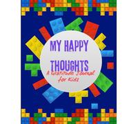 My Happy Thoughts: My Happy Thoughts A Gratitude Journal for Kids, Building Blocks