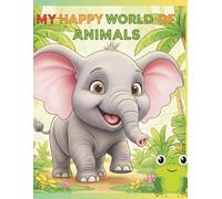 My Happy World of Animals: A Colouring Adventure with Nature’s Cutest Creatures