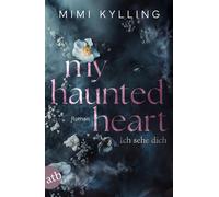My Haunted Heart - Ich sehe dich: Roman | Hoche, Kylling, Kylling,.