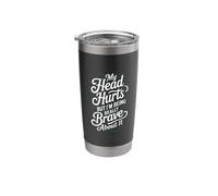 My Head Hurts But I'm Being Really Brave About It - Stainless Steel Insulated Tumbler