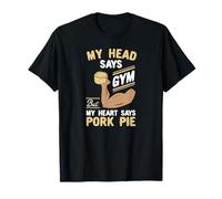 My Head Says Gym But My Heart Says Pork Pie T-Shirt