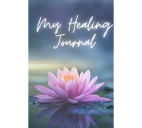 My Healing Journal, Self-Healing, 6 x 9 Inches, 111 Lined Pages, Taking notes, Gift: Unlock Your Soul's Potential - Monika Czapar