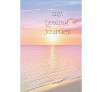my. healing. journey.: A Personal Journal for Healing Reflection and Renewal